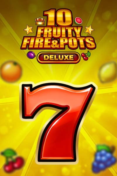 10 Fruity Fire Deluxe & Pots